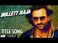 Bullett Raja Title Video Song | Saif Ali Khan, Jimmy Shergill, Sonakshi Sinha Bullett Raja Title Video Song | Saif Ali Khan, Jimmy Shergill, Sonakshi Sinha