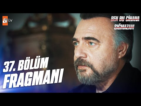Ben Bu Cihana Sığmazam 37. Bölüm Fragmanı                                                                                                                                                                                                                 