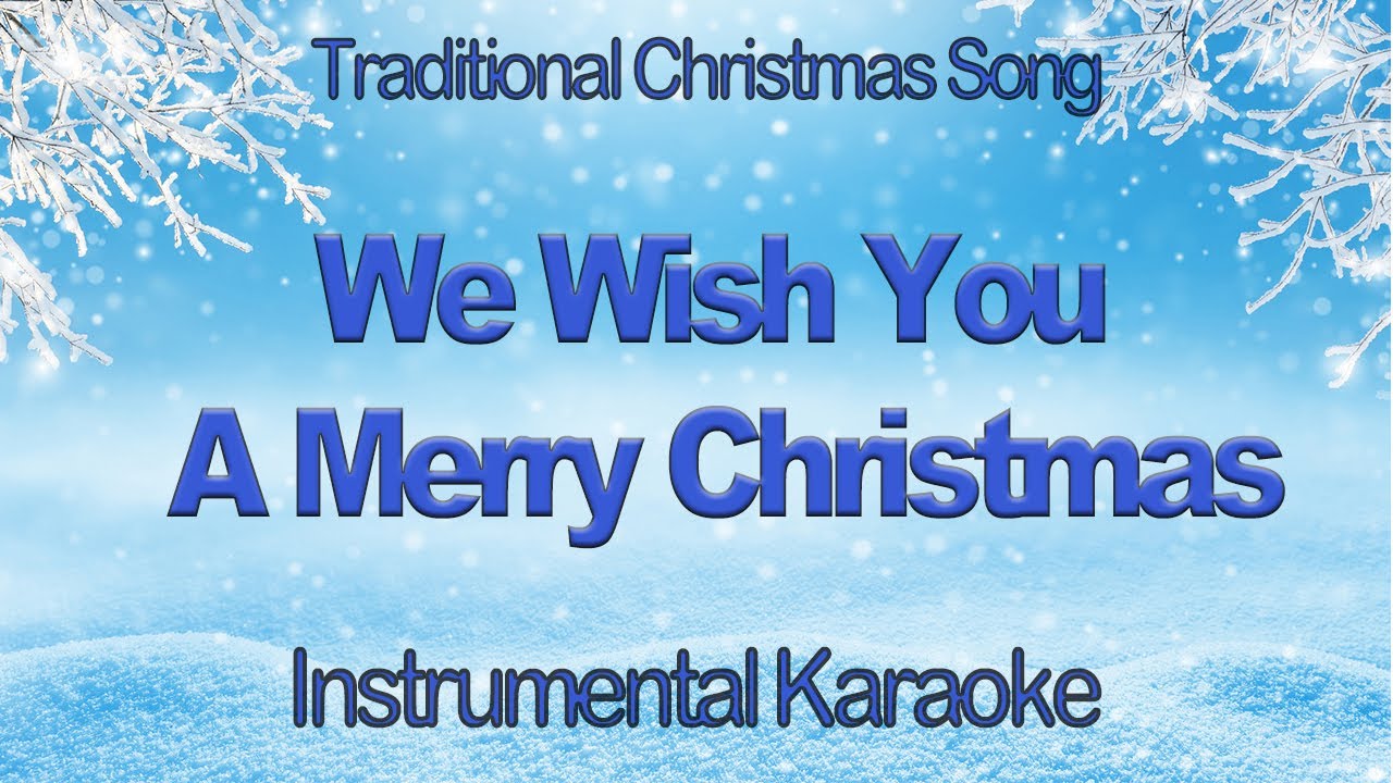 We Wish You A Merry Christmas Carol Karaoke Instrumental