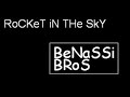 RoCKeT In THe SkY - BeNaSSi BRoS