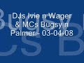 DJ Ivie n Wager & MCs Bugsy n Palmer - 03-04-08