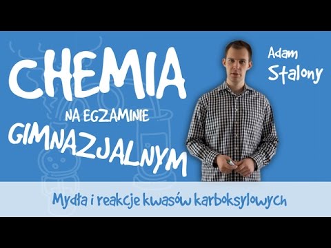 Chemia - Mydła i reakcje kwasów karboksylowych