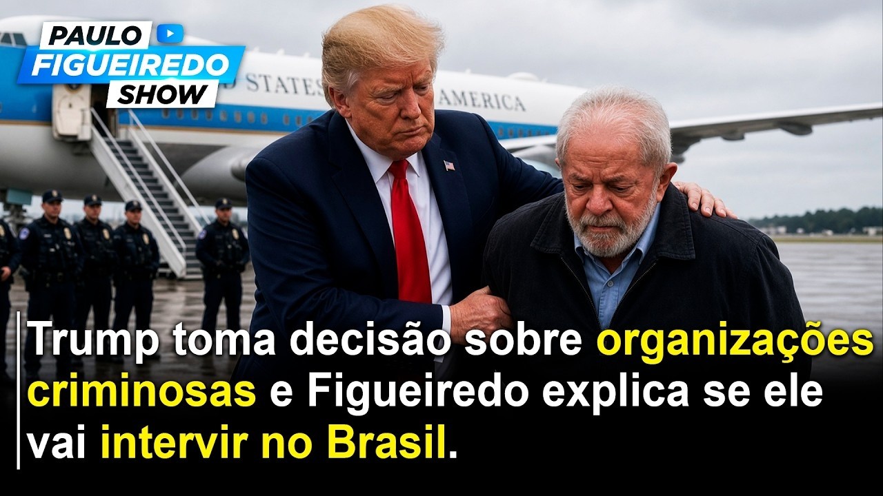 Trump Vai Autorizar Operações Contra PCC e CV no Brasil Figueiredo Respondeu