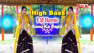 High Bass  DJ REMIX  Sonu Ka Papa  Rajasthani DJ S