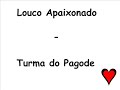 Louco Apaixonado - Turma do Pagode