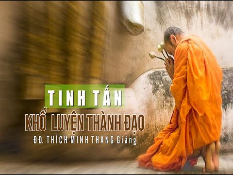 TINH TẤN KHỔ LUYỆN THÀNH ĐẠO