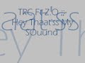 TRC Ft Z.O - Hey That's My Sound
