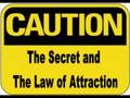The Secret and the Law of Attraction CAUTION