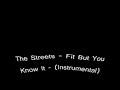 The Streets - Fit But You Know It - (Instrumental/Karaoke) The Streets - Fit But You Know It - (Instrumental/Karaoke)
