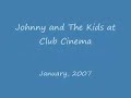 johnny and the kids playing at club cinema in pompano beach, florida back in january 2007 for the shiela witkin memorial gig. this is a video of three of their songs. i put this video up months ago but it got deleted.