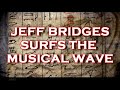 jeff bridges voices a surfing dude with musical talents in animated film surf's up.