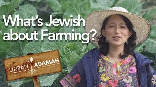 What’s Jewish About Farming?