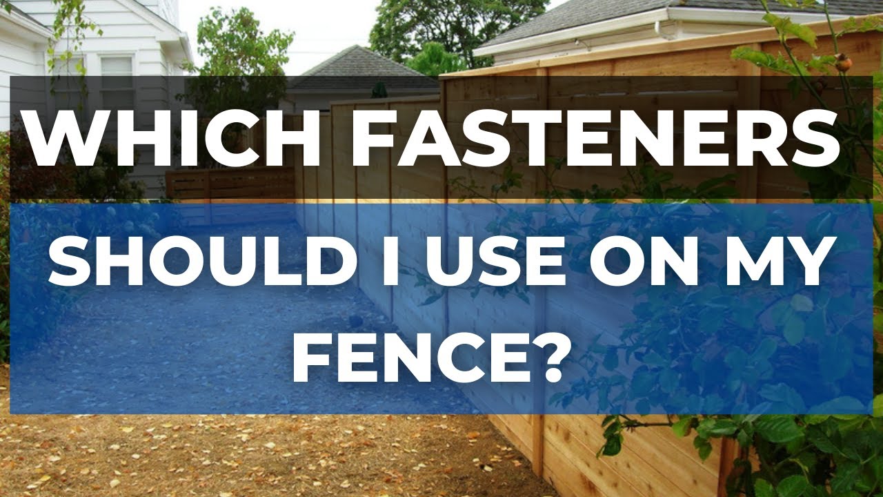 What type of fasteners should I use for my cedar fence? Part 3 of How to Build a Fence