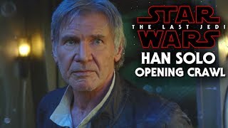star wars the last jedi exciting news han solo opening crawl spoilers