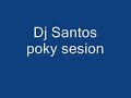 Dj Santos - poky sesion 1/3