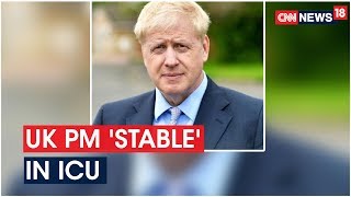 U.K PM Boris Johnson Who Tested Positive For COVID-19 Is Now ‘Stable’ But Still In ICU
