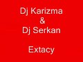 dj karizma ft.dj serkan-extacy