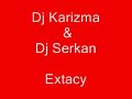 dj karizma ft.dj serkan-extacy