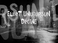 unutursun dedin ! unutmam dedim !