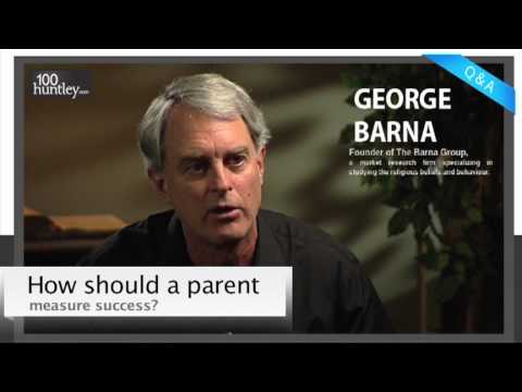 How Should a Parent Measure Success? - George Barna
