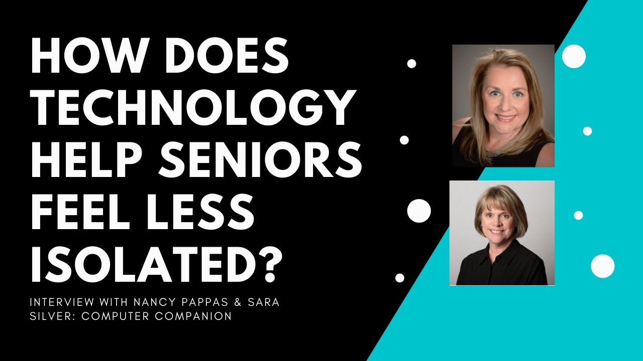 Computer Companion: How Does Technology Help Seniors Feel Less Isolated?