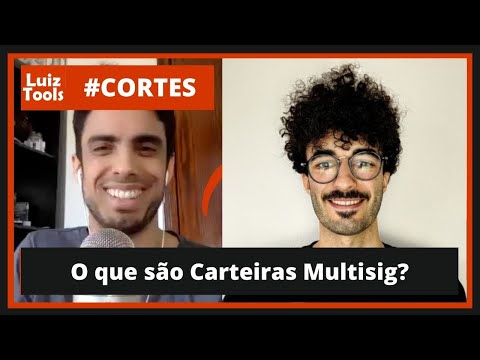 [Cortes] O que são Carteiras Multisig e como funcionam? (com William Calderipe)