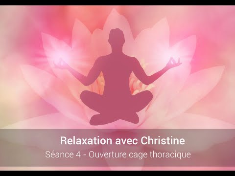 Christine : Relaxation 4: Ouvertue de la cage toracique  - 42 min