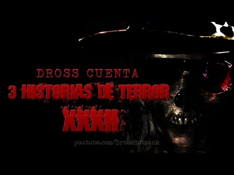 Dross cuenta 3 historias de terror XXXII