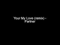 Your My Love (remix) Your My Love (remix)
