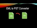 EML to PST Converter Tool to Export Multiple EML Files to PST