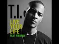 T.I.  Feat. Rihanna - Live Your Life (Dance Remix)