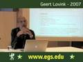 Geert Lovink. European Graduate School EGS 2007 Lecture 1/8