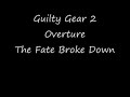 Guilty Gear 2 Overture The Fate Broke Down