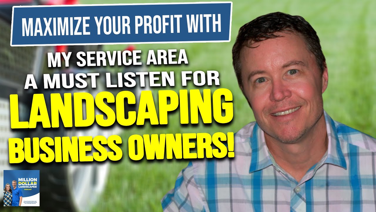 Maximize Your Profit with My Service Area! A Must Listen for Landscaping Business Owners!