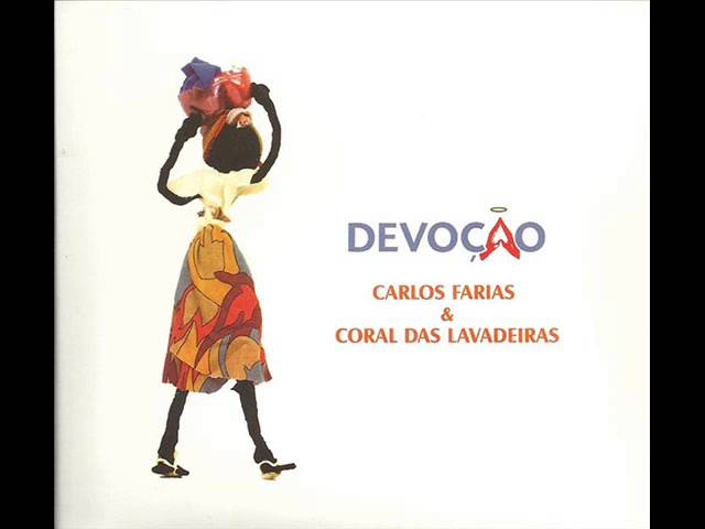 Xangô e Oxossi, do CD “Devoção”, de Carlos Farias com o Coral das Lavadeiras de Almenara.