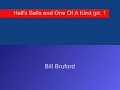 hell's bells and one of a kind by bill bruford.
it comes directly from an lp source, so the sound is a little bit crappy and there are some clicks and bips.

hell's bells is written by dave stewart and gowan; one of a kind is written by bill bruford.

from wikipedia.org:
one of a kind is an album by the british band bruford. it was released in 1979 and is a collection of progressive melodies with much jazz exploration, in style that can be defined within the limits of jazz fusion. the group led by drummer bill bruford features guitarist allan holdsworth, bassist jeff berlin and keyboardist dave stewart. some of the material (
