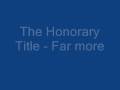The Honorary Title - Far More