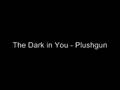 The Dark in You - Plushgun