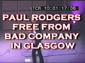 PAUL RODGERS FREE FROM BAD COMPANY IN GLASGOW