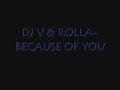DJ V & ROLLA-BECAUSE OF YOU