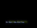 Mr Sam - Me And You Mr Sam - Me And You