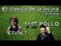 El clásico de la locura | 2ª Parte | Con Etinet