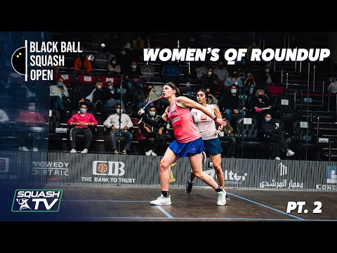 Squash: CIB Black Ball Open 2021 - Women's QF Roundup  [Pt.2]