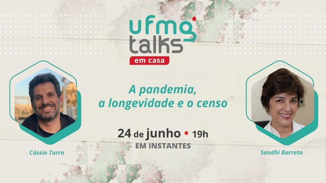 UFMG Talks em casa #25 | A pandemia, a longevidade e o censo