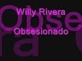willy rivera-obsesionado