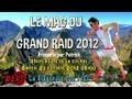 Le mag du Grand Raid 2012 - 31eme heure - samedi 20 octobre 2012 05h00 Le mag du Grand Raid 2012 - 31eme heure - samedi 20 octobre 2012 05h00
