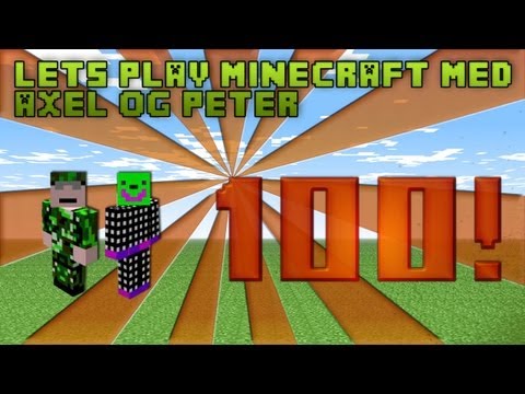 Lets play Minecraft med Axel og Peter - Ep100. Det skal nok gå!!