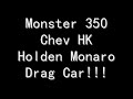 Monster HK Holden Monaro Drag car 350 chev