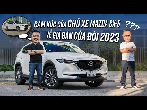 Chủ xe Mazda CX-5 nghĩ gì khi biết giá bán 