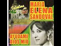 Mar�a Elena Sandoval - Ay�dame dios m�o